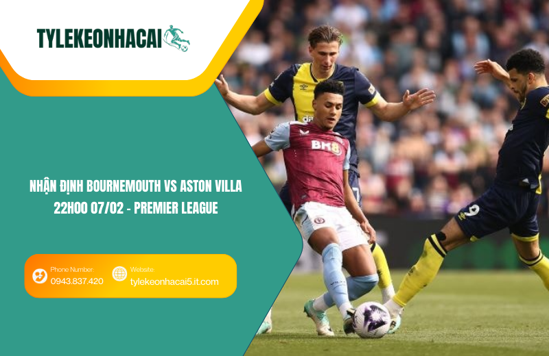Đội hình dự kiến trước trận Bournemouth vs Aston Villa Đội hình dự kiến trước trận Bournemouth vs Aston Villa